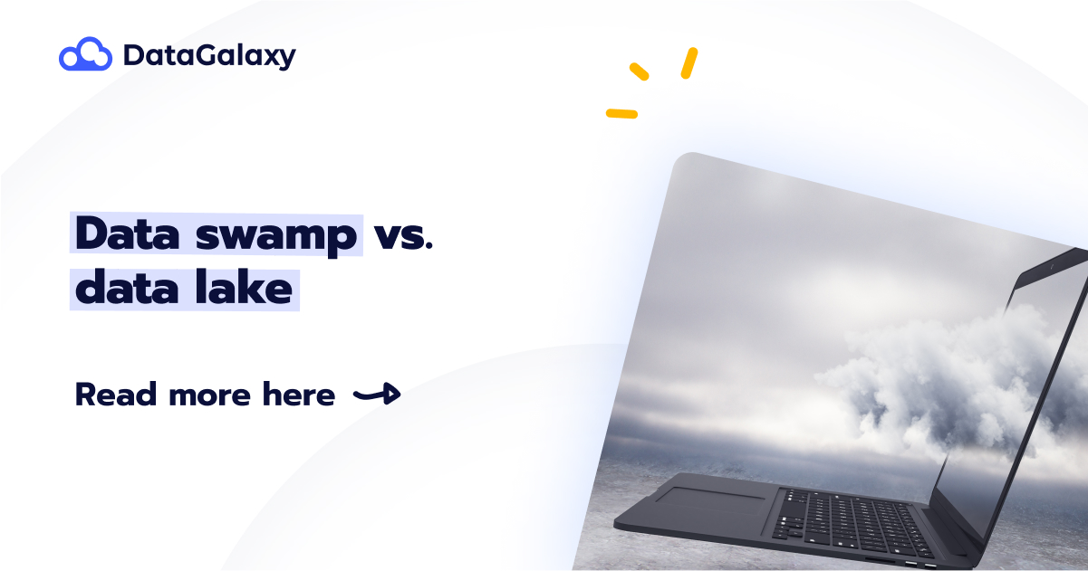 Data Swamp vs. Data Lake: Similarities and Differences - DataGalaxy